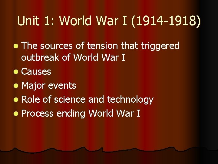 Unit 1: World War I (1914 -1918) l The sources of tension that triggered