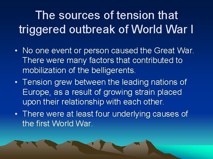 The sources of tension that triggered outbreak of World War I • No one