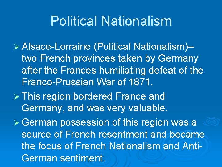 Political Nationalism Ø Alsace-Lorraine (Political Nationalism)– two French provinces taken by Germany after the