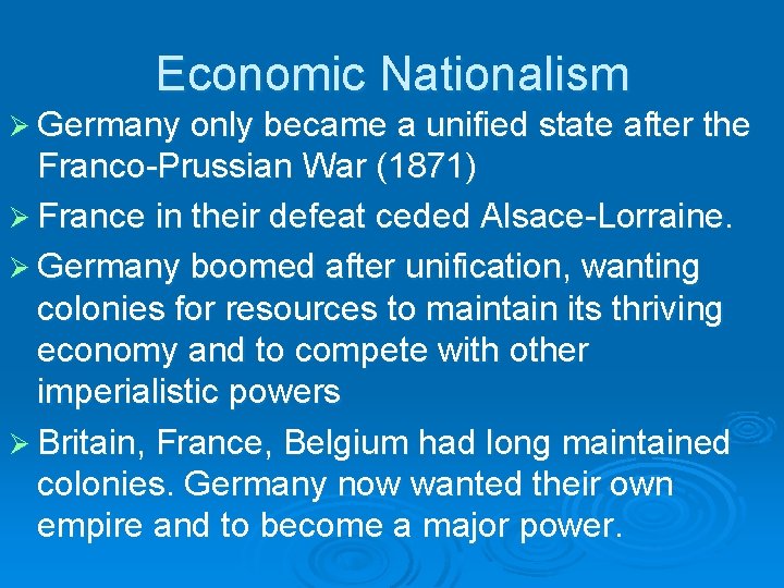 Economic Nationalism Ø Germany only became a unified state after the Franco-Prussian War (1871)