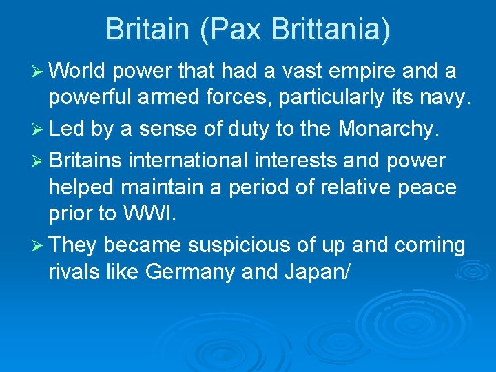 Britain (Pax Brittania) Ø World power that had a vast empire and a powerful