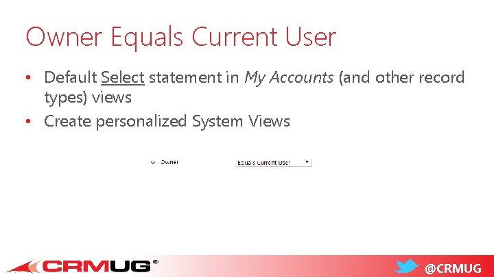 Owner Equals Current User • Default Select statement in My Accounts (and other record