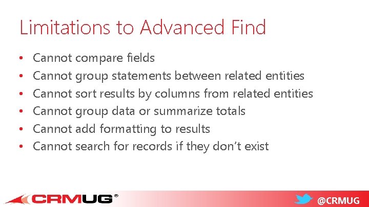 Limitations to Advanced Find • • • Cannot compare fields Cannot group statements between