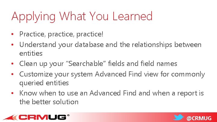 Applying What You Learned • Practice, practice! • Understand your database and the relationships