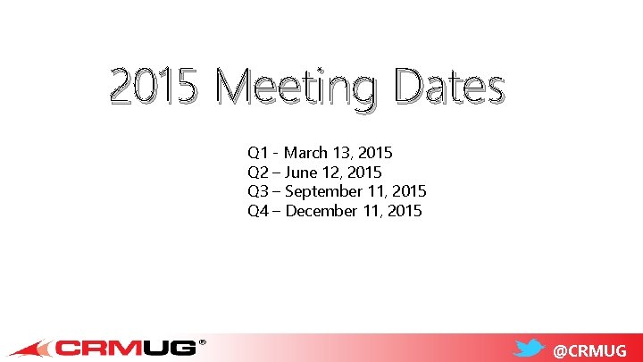 2015 Meeting Dates Q 1 - March 13, 2015 Q 2 – June 12,