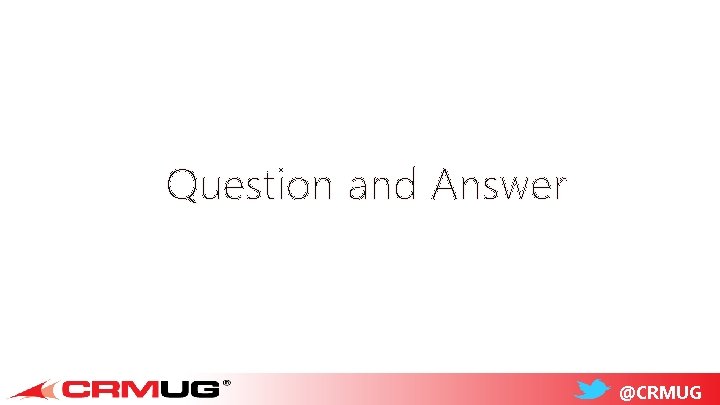 Question and Answer @CRMUG 