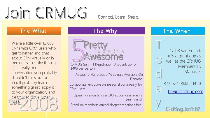 Join CRMUG The What We’re a little over 12, 000 Dynamics CRM users who