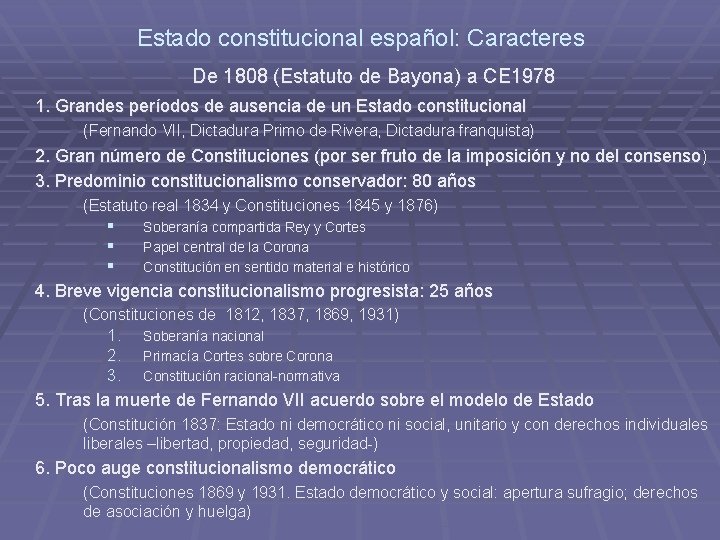 Estado constitucional español: Caracteres De 1808 (Estatuto de Bayona) a CE 1978 1. Grandes