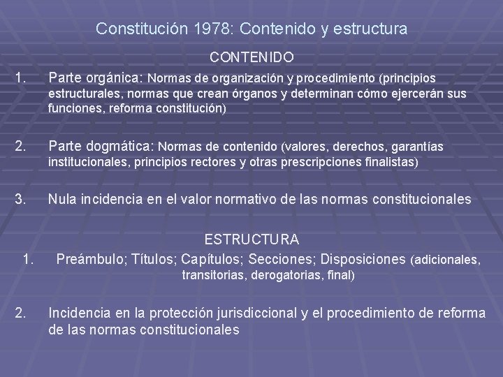 Constitución 1978: Contenido y estructura CONTENIDO 1. Parte orgánica: Normas de organización y procedimiento