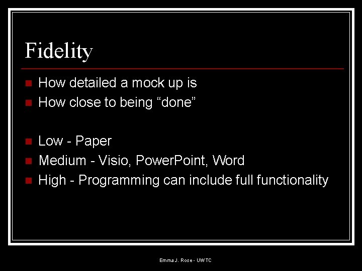 Fidelity n n n How detailed a mock up is How close to being Fidelity n n n How detailed a mock up is How close to being
