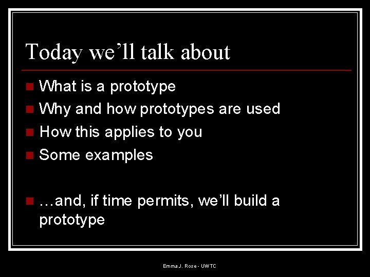 Today we’ll talk about What is a prototype n Why and how prototypes are Today we’ll talk about What is a prototype n Why and how prototypes are
