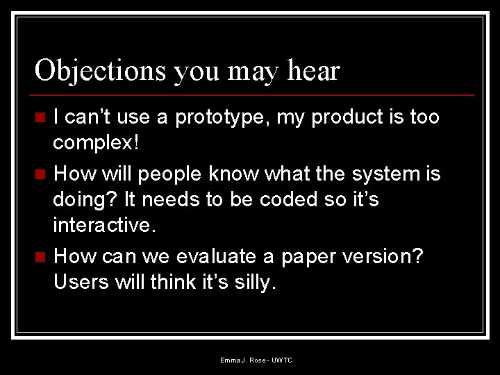 Objections you may hear I can’t use a prototype, my product is too complex! Objections you may hear I can’t use a prototype, my product is too complex!