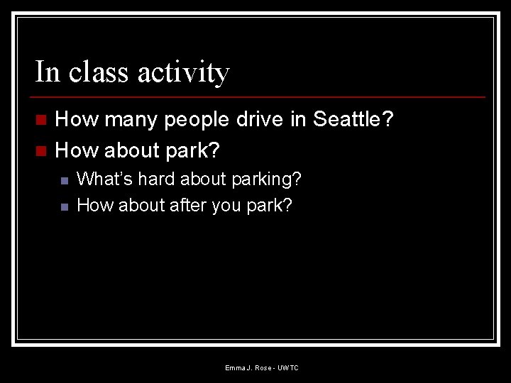 In class activity How many people drive in Seattle? n How about park? n In class activity How many people drive in Seattle? n How about park? n