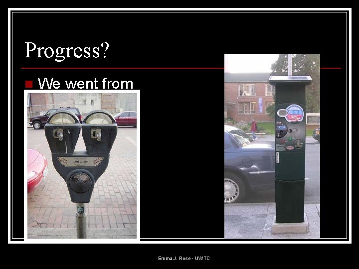 Progress? n We went from Emma J. Rose - UWTC Progress? n We went from Emma J. Rose - UWTC