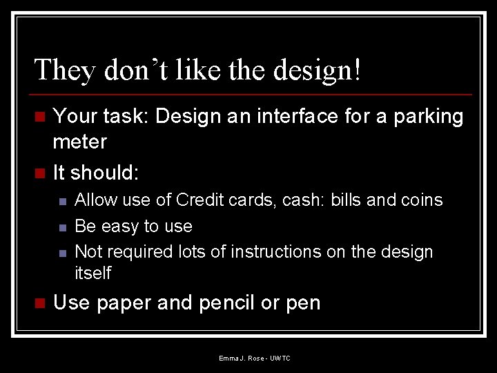 They don’t like the design! Your task: Design an interface for a parking meter They don’t like the design! Your task: Design an interface for a parking meter