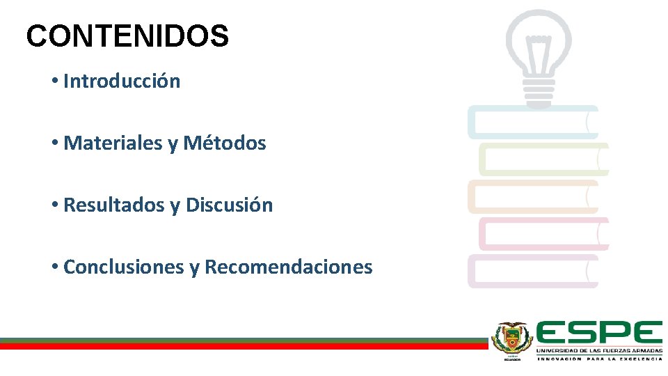 CONTENIDOS • Introducción • Materiales y Métodos • Resultados y Discusión • Conclusiones y