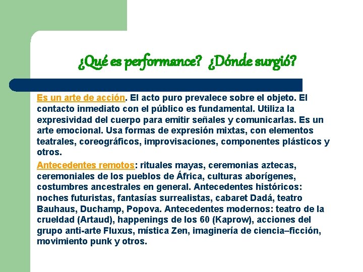 ¿Qué es performance? ¿Dónde surgió? Es un arte de acción. El acto puro prevalece