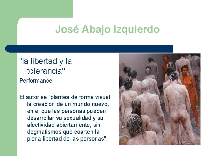 José Abajo Izquierdo "la libertad y la tolerancia" Performance El autor se "plantea de