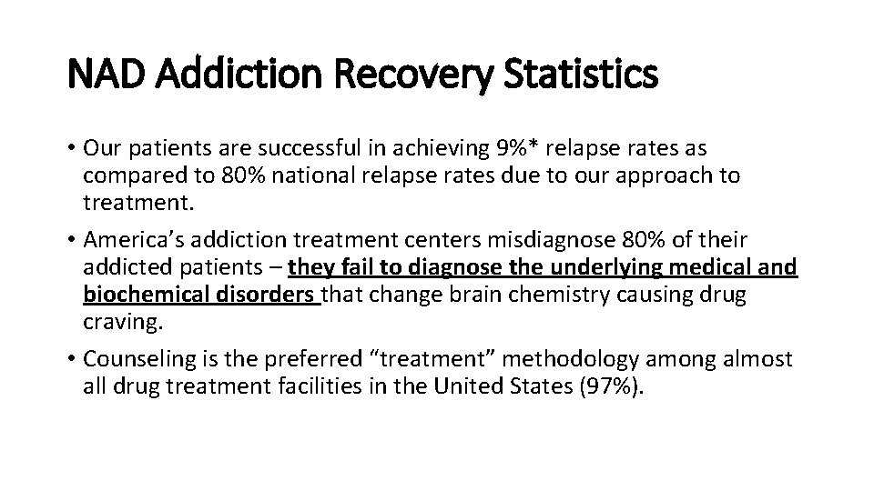 NAD Addiction Recovery Statistics • Our patients are successful in achieving 9%* relapse rates