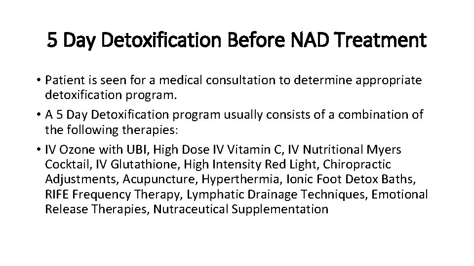 5 Day Detoxification Before NAD Treatment • Patient is seen for a medical consultation