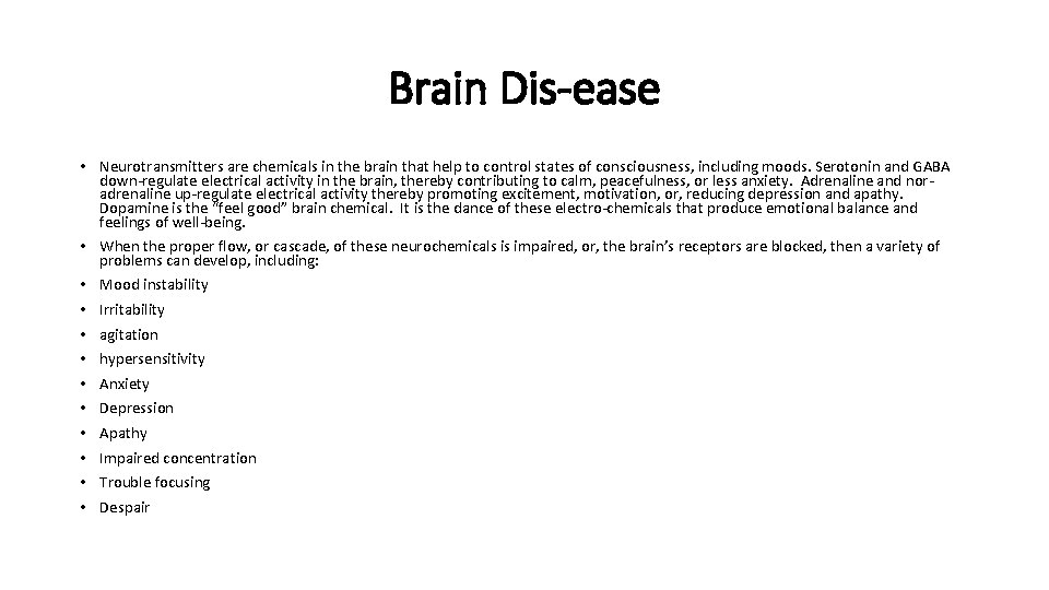 Brain Dis-ease • Neurotransmitters are chemicals in the brain that help to control states