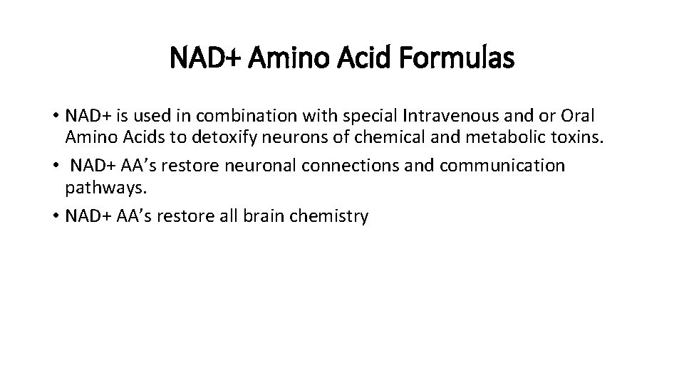 NAD+ Amino Acid Formulas • NAD+ is used in combination with special Intravenous and