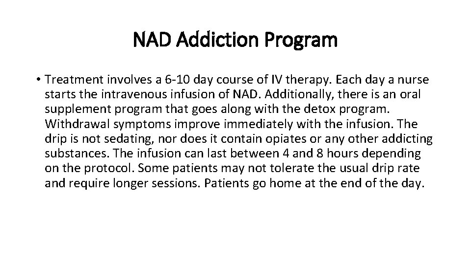 NAD Addiction Program • Treatment involves a 6 -10 day course of IV therapy.
