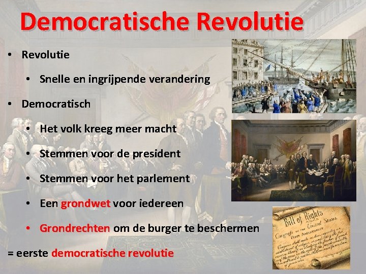 Democratische Revolutie • Snelle en ingrijpende verandering • Democratisch • Het volk kreeg meer