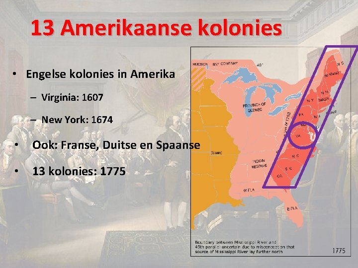 13 Amerikaanse kolonies • Engelse kolonies in Amerika – Virginia: 1607 – New York: