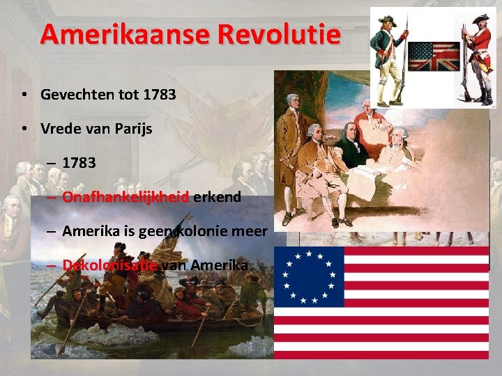 Amerikaanse Revolutie • Gevechten tot 1783 • Vrede van Parijs – 1783 – Onafhankelijkheid