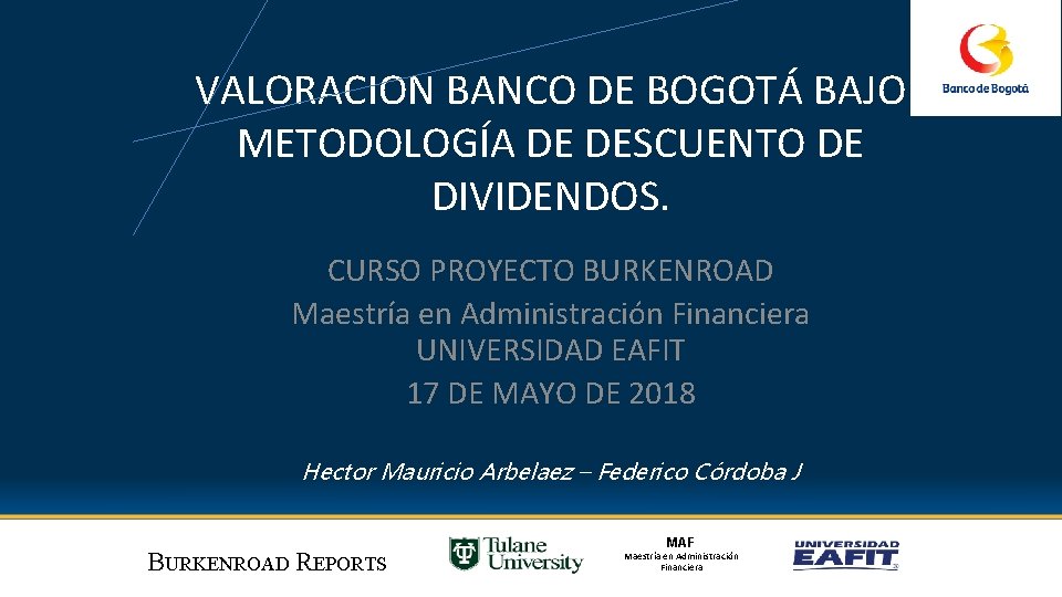 VALORACION BANCO DE BOGOTÁ BAJO METODOLOGÍA DE DESCUENTO DE DIVIDENDOS. CURSO PROYECTO BURKENROAD Maestría