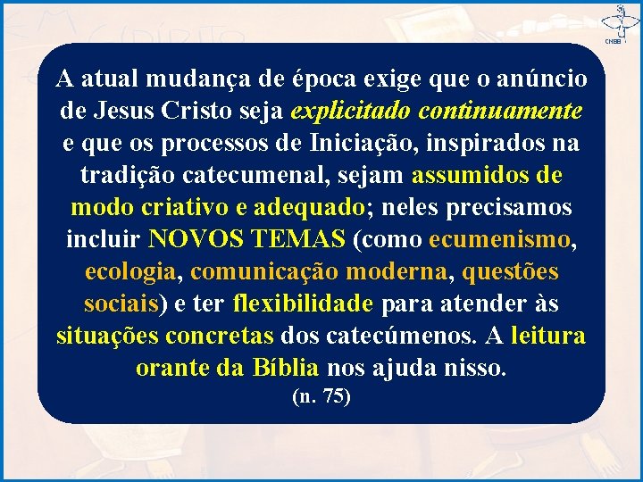 A atual mudança de época exige que o anúncio de Jesus Cristo seja explicitado