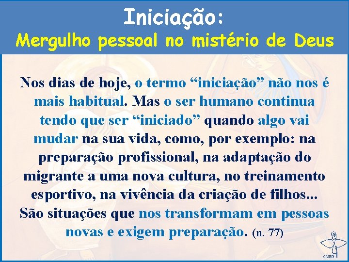 Iniciação: Mergulho pessoal no mistério de Deus Nos dias de hoje, o termo “iniciação”