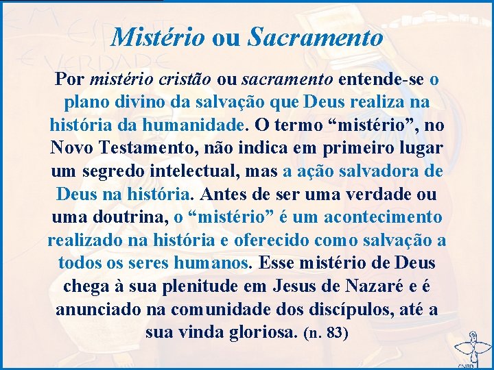 Mistério ou Sacramento Por mistério cristão ou sacramento entende-se o plano divino da salvação