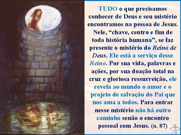 TUDO o que precisamos conhecer de Deus e seu mistério encontramos na pessoa de