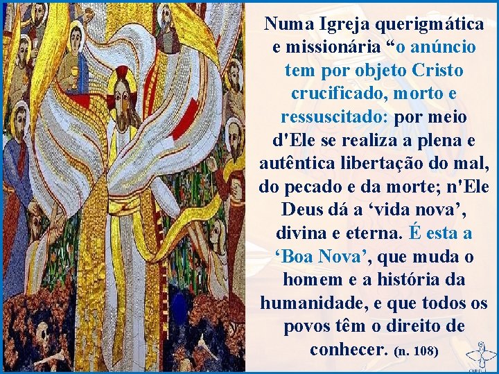 Numa Igreja querigmática e missionária “o anúncio tem por objeto Cristo crucificado, morto e