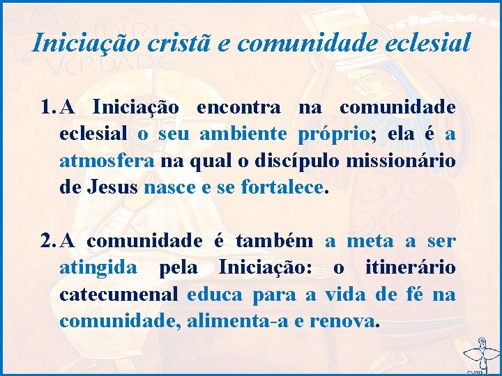 Iniciação cristã e comunidade eclesial 1. A Iniciação encontra na comunidade eclesial o seu