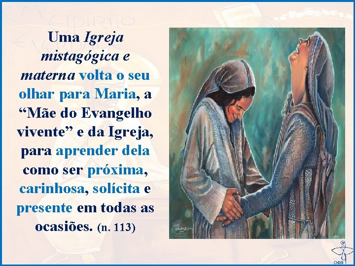 Uma Igreja mistagógica e materna volta o seu olhar para Maria, a “Mãe do