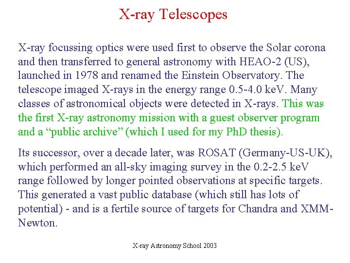 X-ray Telescopes X-ray focussing optics were used first to observe the Solar corona and
