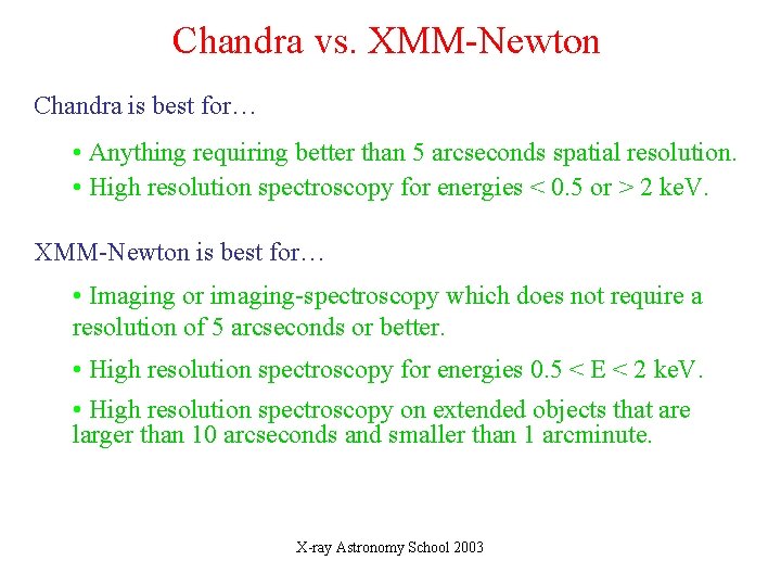 Chandra vs. XMM-Newton Chandra is best for… • Anything requiring better than 5 arcseconds