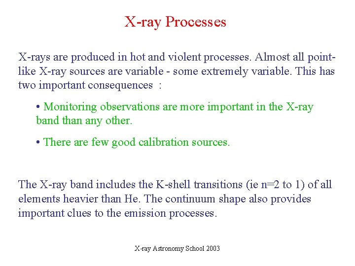 X-ray Processes X-rays are produced in hot and violent processes. Almost all pointlike X-ray