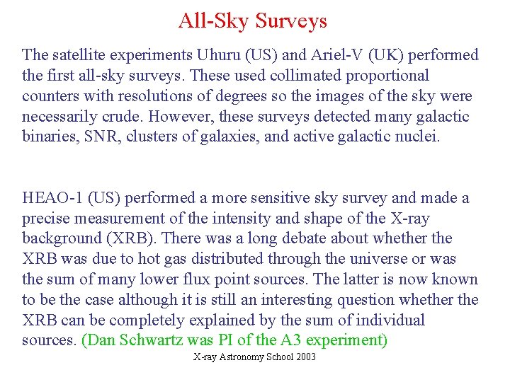 All-Sky Surveys The satellite experiments Uhuru (US) and Ariel-V (UK) performed the first all-sky