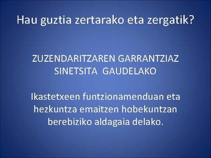 Hau guztia zertarako eta zergatik? ZUZENDARITZAREN GARRANTZIAZ SINETSITA GAUDELAKO Ikastetxeen funtzionamenduan eta hezkuntza emaitzen