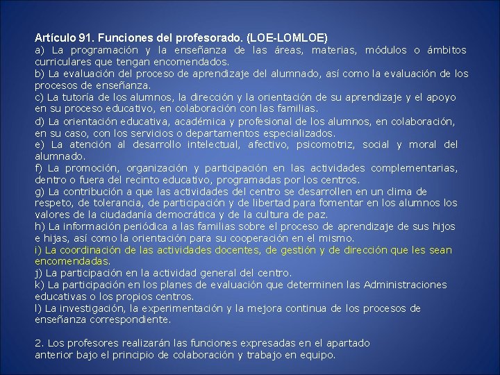 Artículo 91. Funciones del profesorado. (LOE-LOMLOE) a) La programación y la enseñanza de las