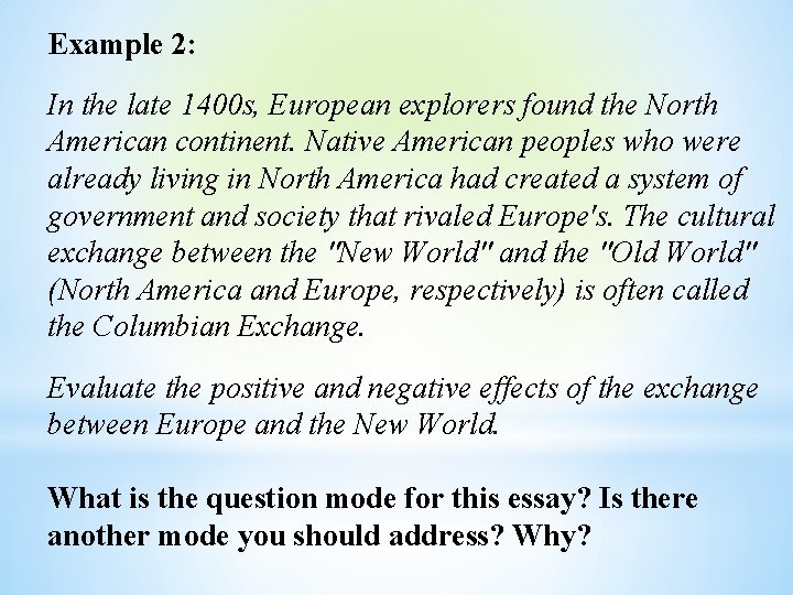 Example 2: In the late 1400 s, European explorers found the North American continent.