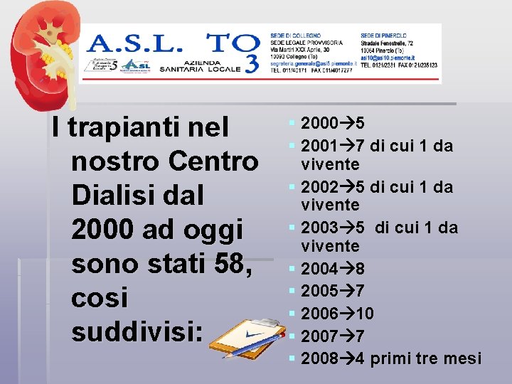 I trapianti nel nostro Centro Dialisi dal 2000 ad oggi sono stati 58, cosi