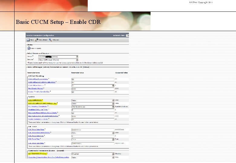 AARNet Copyright 2011 Basic CUCM Setup – Enable CDR 