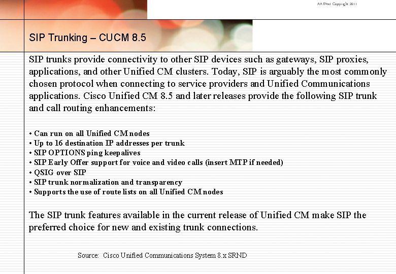 AARNet Copyright 2011 SIP Trunking – CUCM 8. 5 SIP trunks provide connectivity to