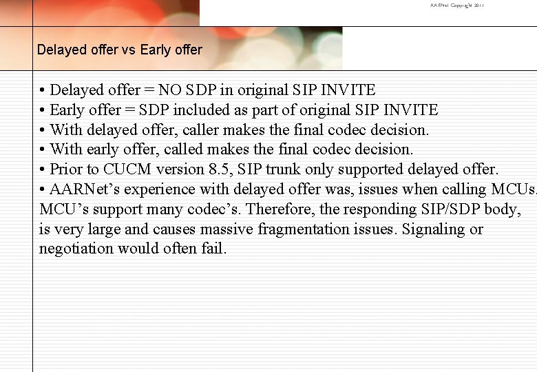 AARNet Copyright 2011 Delayed offer vs Early offer • Delayed offer = NO SDP