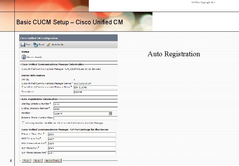 AARNet Copyright 2011 Basic CUCM Setup – Cisco Unified CM Auto Registration 4 